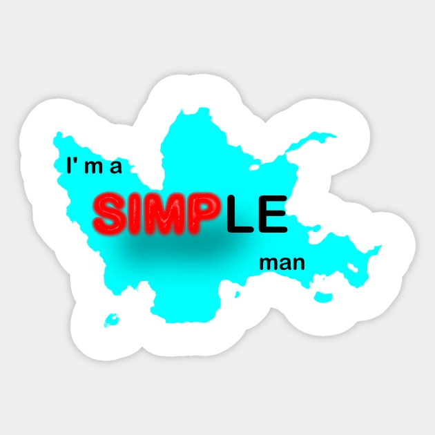 I'm a simple man, funny gift to him Sticker by VISUALIZED INSPIRATION